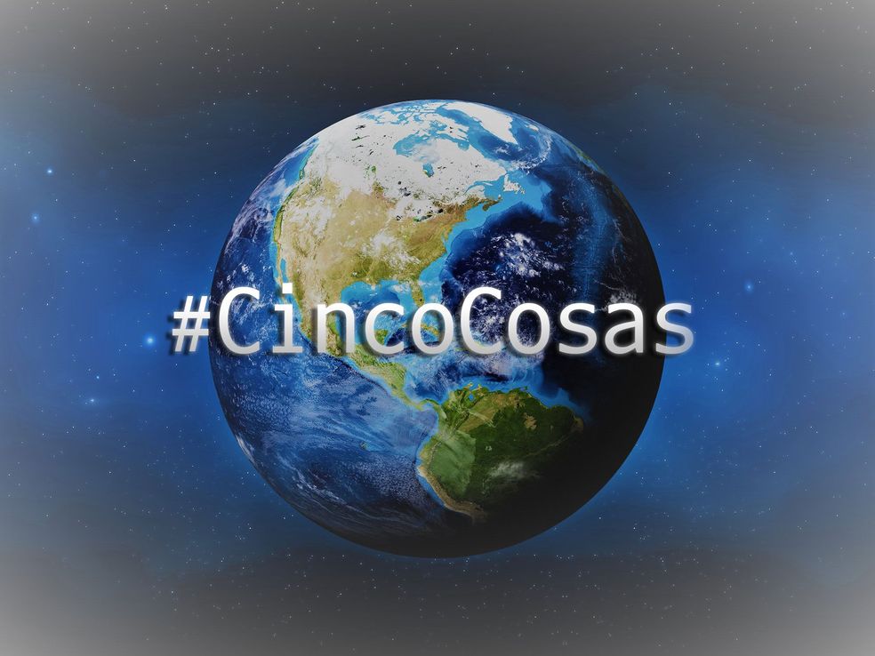 Cinco cosas que debe saber para comenzar el día